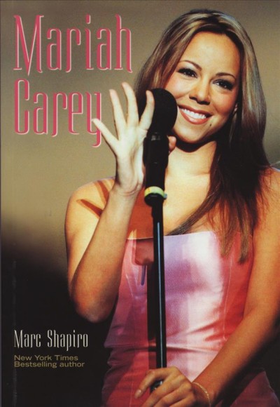 Mariah Carey : the unauthorized biography / Marc Shapiro.