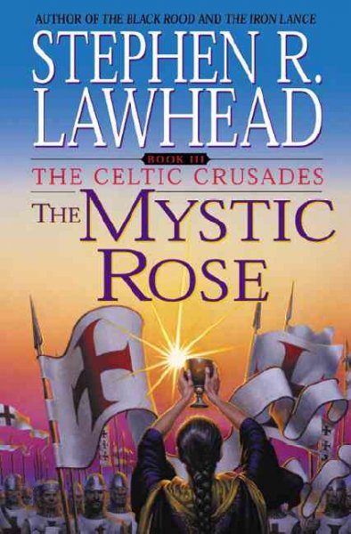 The mystic rose / Stephen R. Lawhead.