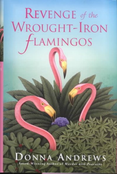Revenge of the wrought-iron flamingos / Donna Andrews.