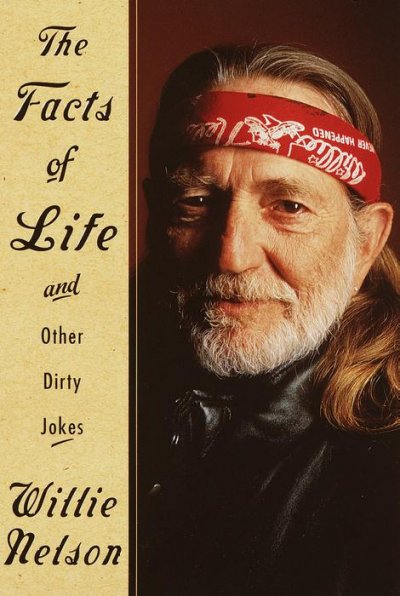 The facts of life : and other dirty jokes / Willie Nelson.