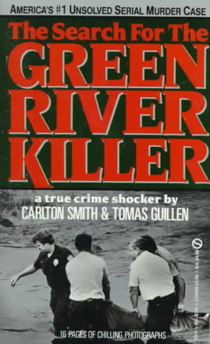 The search for the Green River killer / Carlton Smith and Tomas Guillen.