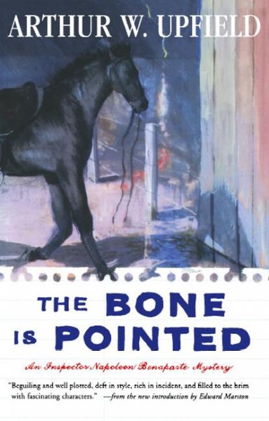 The bone is pointed / Arthur W. Upfield ; with a new introduction by Edward Marston.
