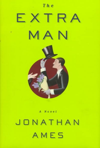 The extra man : a novel / Jonathan Ames.