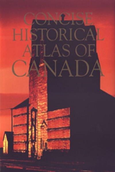 Concise historical atlas of Canada / edited by William G. Dean ... [et al.] ; cartography by Geoffrey J. Matthews and Byron Moldofsky.