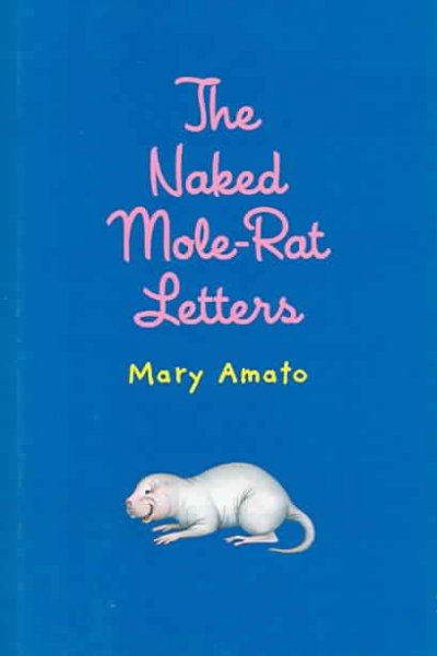 The naked mole-rat letters / Mary Amato.