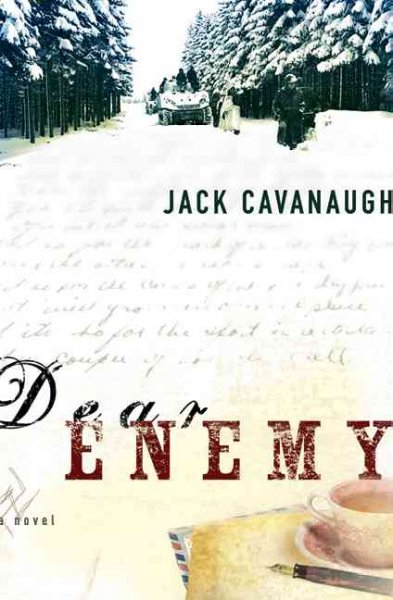 Dear enemy / Jack Cavanaugh.