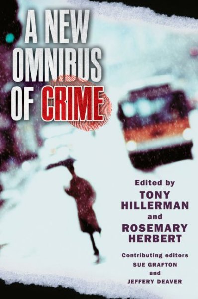 A new omnibus of crime / edited by Tony Hillerman and Rosemary Herbert ; contributing editors Sue Grafton and Jeffery Deaver.