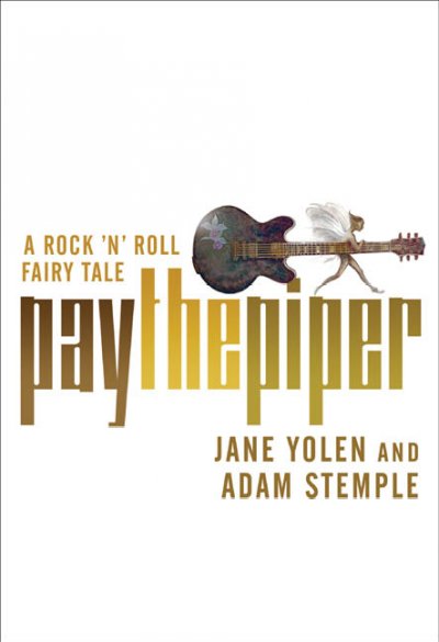 Pay the piper / Jane Yolen and Adam Stemple.