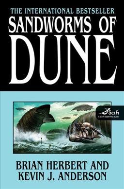 Sandworms of Dune / Brian Herbert and Kevin J. Anderson ; based on an outline by Frank Herbert.