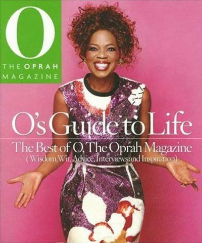 O's guide to life : the best of O, the Oprah magazine : (wisdom, wit, advice, interviews, and inspiration) / [editor: Terri Laschober Robertson].