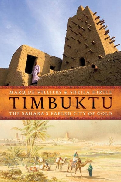 Timbuktu : the Sahara's fabled city of gold / Marq De Villiers and Sheila Hirtle.