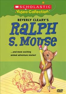 Ralph S. Mouse [videorecording] : --and more exciting animal adventure stories! / Scholastic ; Weston Woods presents. A Churchill Film.