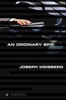 An ordinary spy : a novel / Joseph Weisberg.