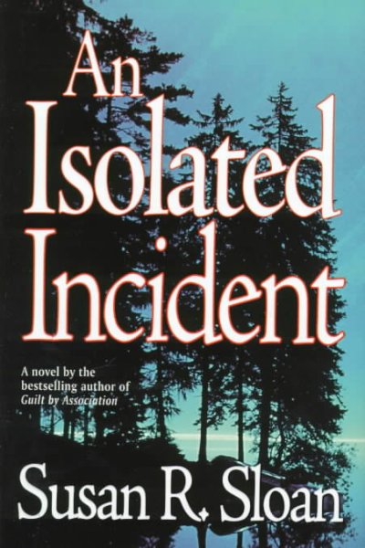 An isolated incident / Susan R. Sloan.
