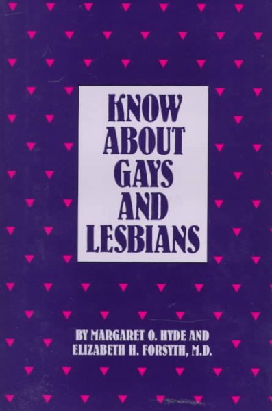 Know about gays and lesbians / Margaret O. Hyde and Elizabeth H. Forsyth.
