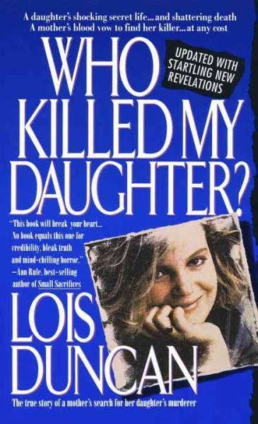 Who killed my daughter? / Lois Duncan.