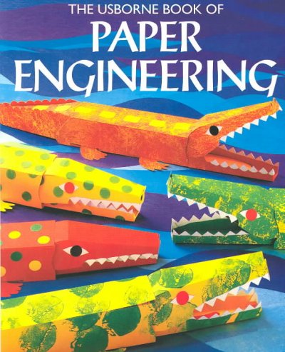 The Usborne book of paper engineering / Fiona Watt ; illustrated by John Woodcock ; photographs by Howard Allman.