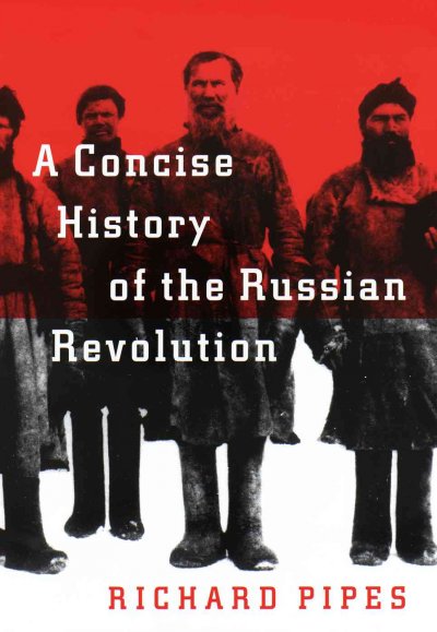 A concise history of the Russian Revolution / Richard Pipes.