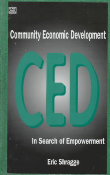 Community economic development : in search of empowerment and alternatives / edited by Eric Shragge.