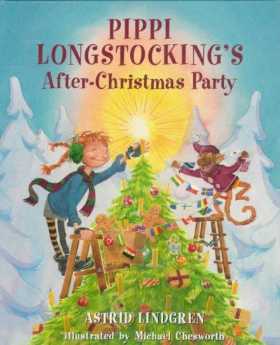 Pippi Longstocking's after-Christmas party / Astrid Lindgren ; illustrated by Michael Chesworth ; translated from the Swedish by Stephen Keeler.
