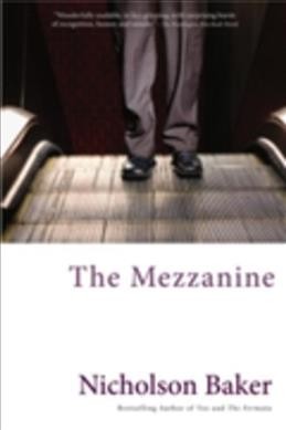 The mezzanine : a novel / by Nicholson Baker.