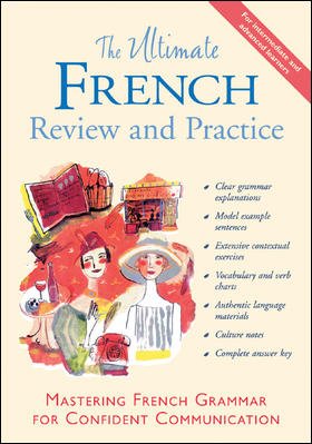 The ultimate French review and practice : mastering French grammar for confident communication / David M. Stillman, Ronni L. Gordon.
