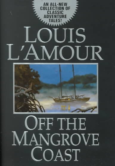 Off the Mangrove Coast / Louis L'Amour.