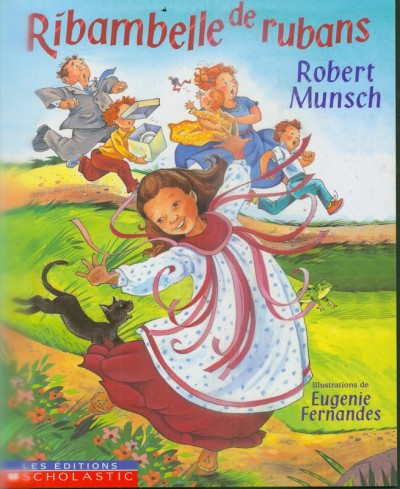 Ribambelle de rubans / Robert Munsch ; illustrations de Eugenie Fernandes ; texte français de Cécile Gagnon.
