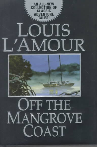 Off the Mangrove Coast / Louis L'Amour.