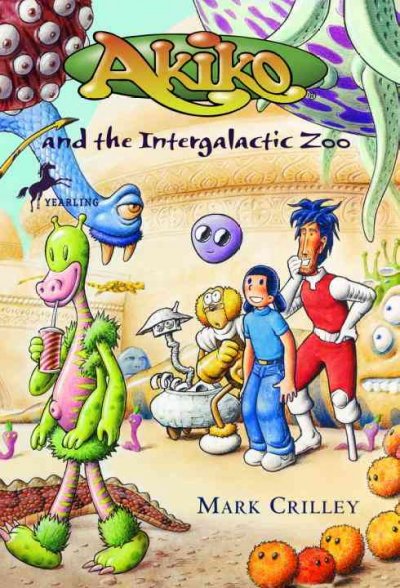 Akiko and the intergalactic zoo / written and illustrated by Mark Crilley.