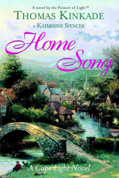 Home song : a Cape Light novel / Thomas Kinkade and Katherine Spencer.