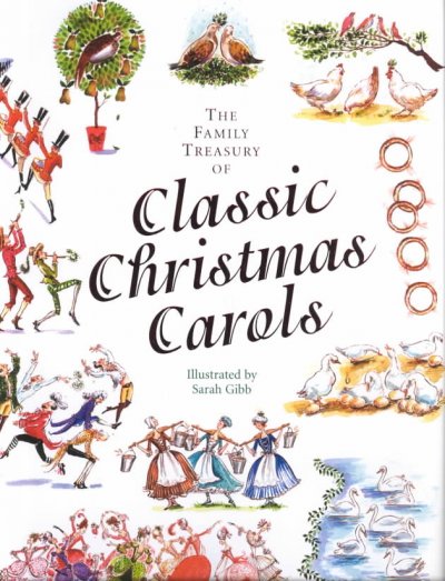 The family treasury of classic Christmas carols / illustrated by Sarah Gibb.