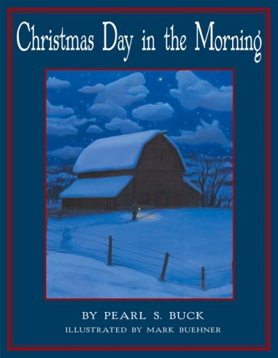 Christmas day in the morning / by Pearl S. Buck ; illustrated by Mark Buehner.