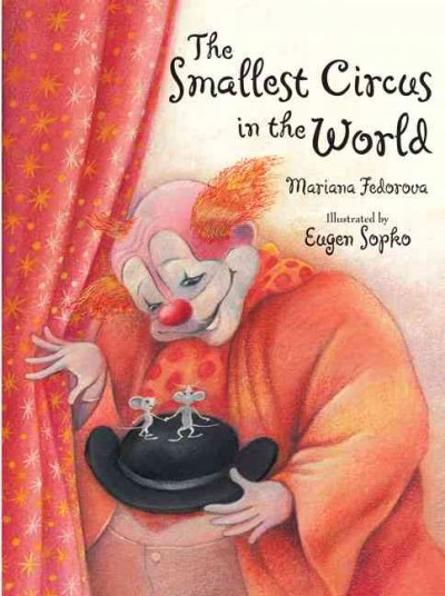 The smallest circus in the world / by Mariana Fedorova ; illustrated by Eugen Sopko ; translated by J. Alison James.