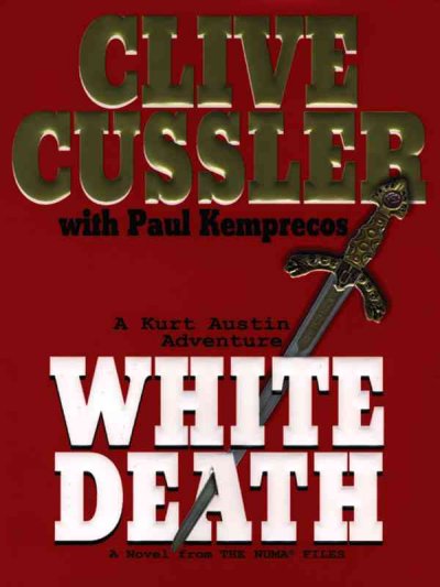 White death : a novel from the Numa files / Clive Cussler with Paul Kemprecos.
