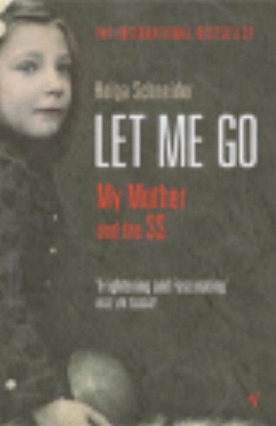 Let me go : [my mother and the SS] / Helga Schneider ; translated from the Italian by Shaun Whiteside.