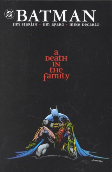 Batman. A death in the family / Jim Starlin, writer ; Jim Aparo, penciller ; Mike DeCarlo, inker ; Adrienne Roy, colorist ; John Costanza, letterer.
