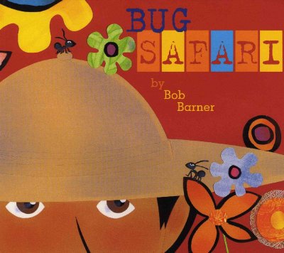Bug safari / Bob Barner.