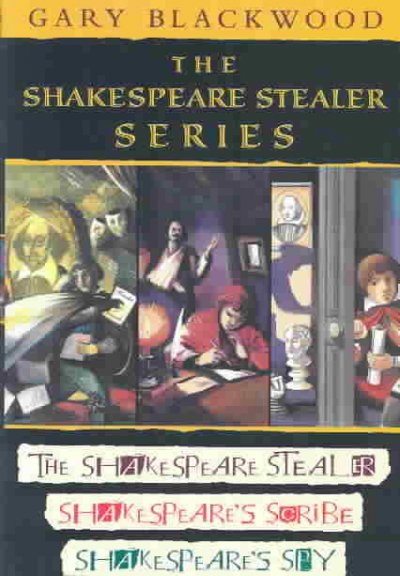 The Shakespeare stealer series : Shakespeare stealer; Shakespeare's scribe; Shakespeare's spy / Gary Blackwood.