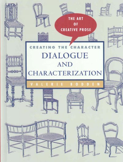 Creating the character : dialogue and characterization / Valerie Bodden.