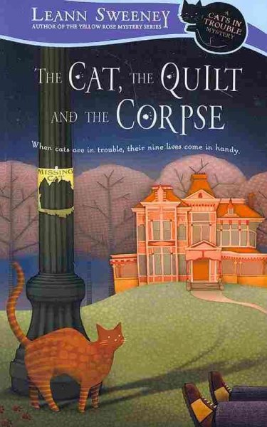 The cat, the quilt and the corpse : a cats in trouble mystery / by Leann Sweeney.