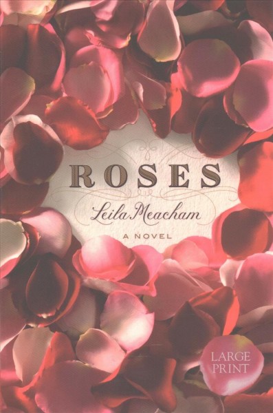 Roses [text (large print)] / Leila Meacham.