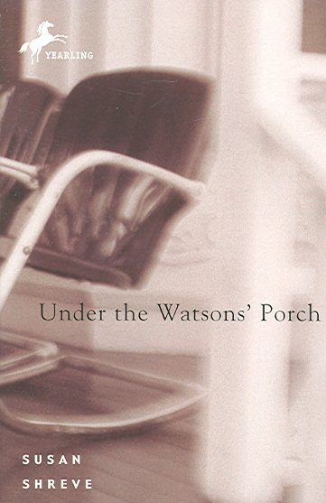 Under the Watson's porch / Susan Shreve.