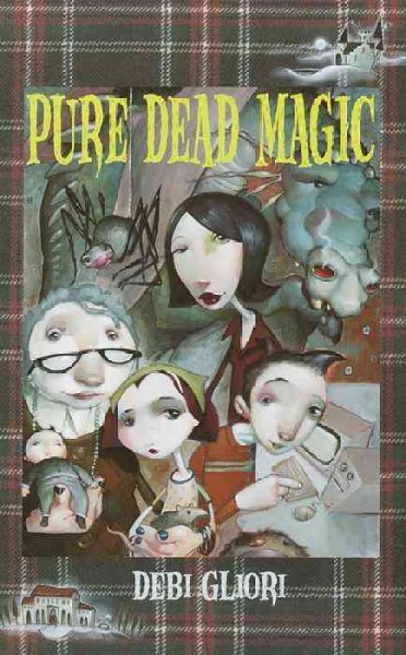 Pure dead magic / Debi Gliori.