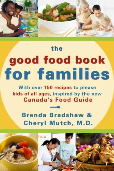 The good food book for families / Brenda Bradshaw and Cheryl Mutch.