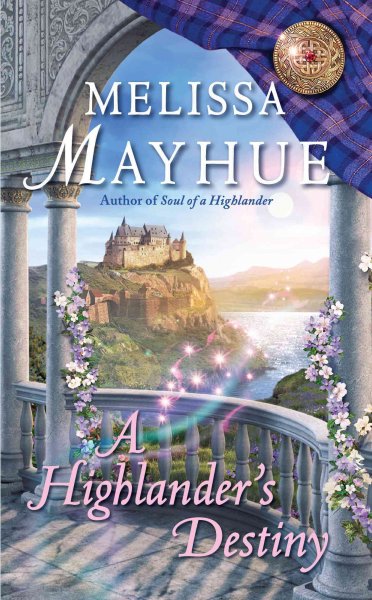 A Highlander's destiny / Melissa Mayhue.
