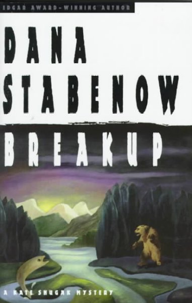 Breakup : a Kate Shugak mystery / Dana Stabenow.