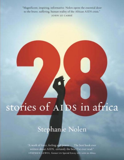 28 stories of AIDS in Africa / Stephanie Nolen.