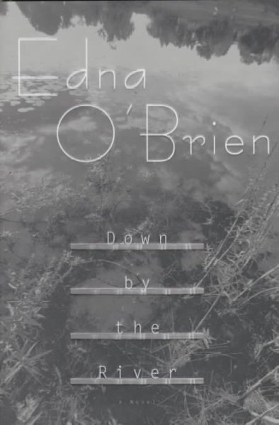 Down by the river / Edna O'Brien.