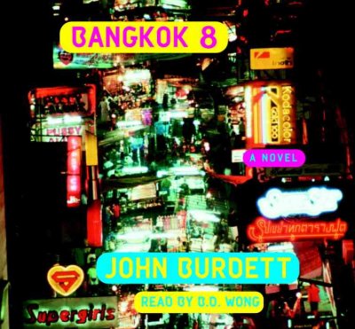 Bangkok 8 [sound recording] / John Burdett ; read by B.D. Wong.